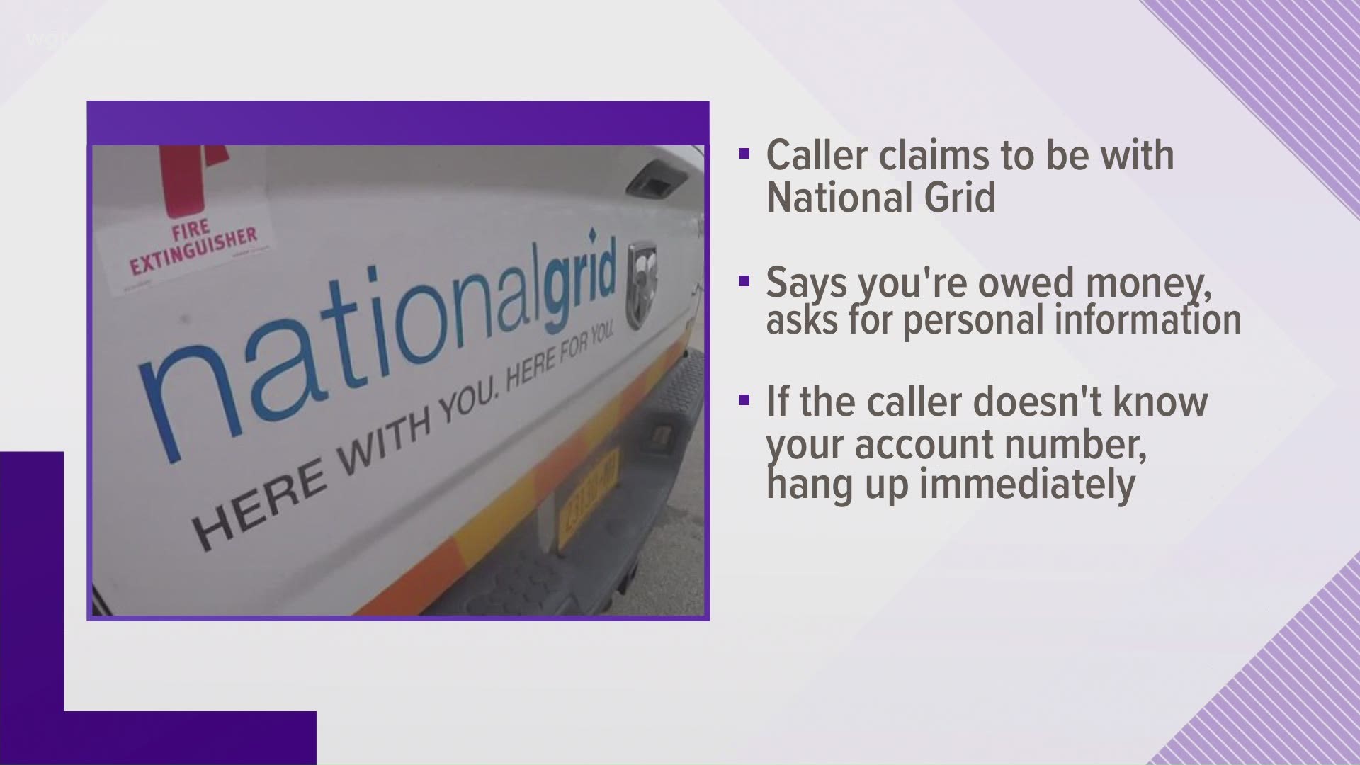 If a customer stays on the line... they are then asked for personal financial information. National grid reminds you to never give that information over the phone.