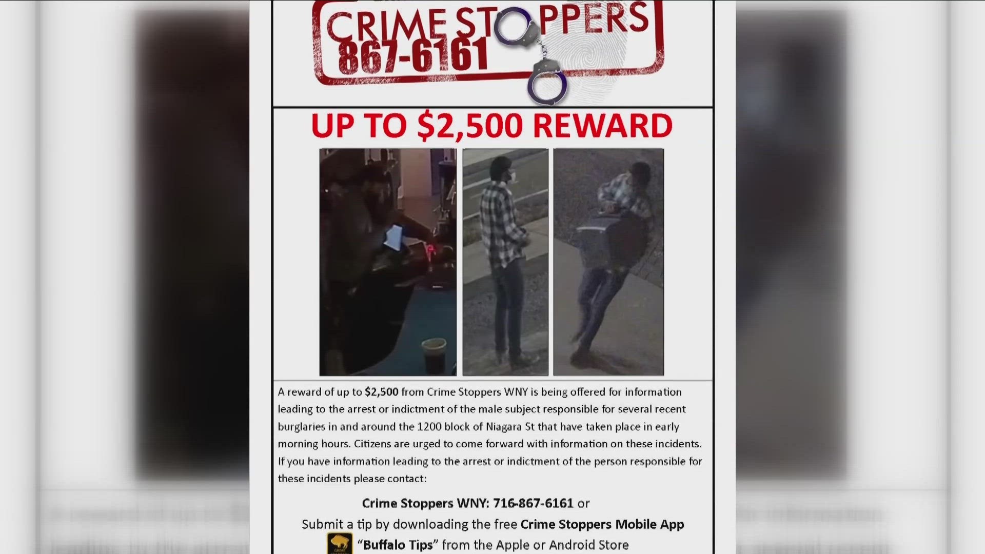 Crime Stoppers needs your help to catch a person who may be responsible for breaking into businesses along Niagara Street