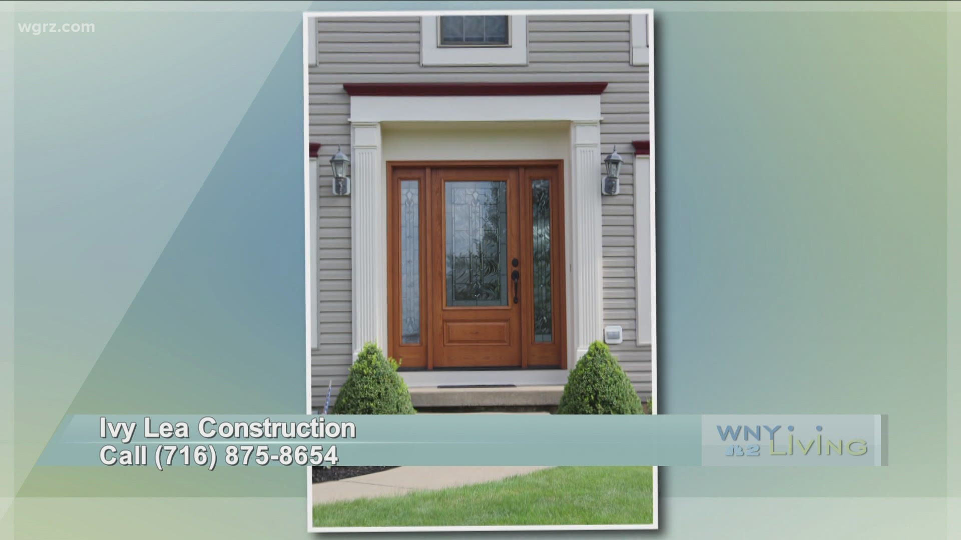 WNY Living - June 26 - Ivy Lea Construction (THIS VIDEO IS SPONSORED BY IVY LEA CONSTRUCTION)