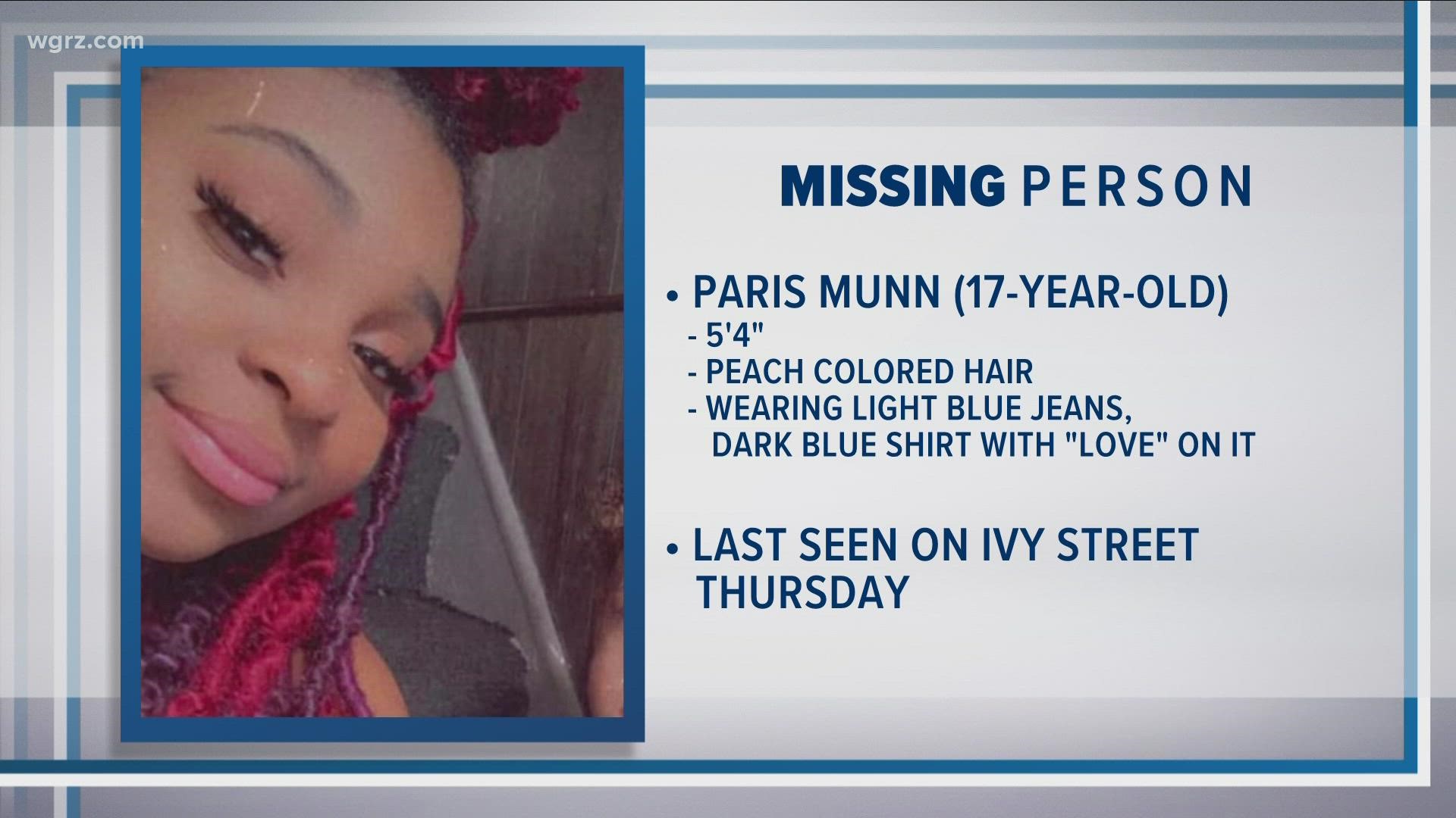 Paris Munn was last seen on Ivy Street Thursday wearing light blue jeans and dark blue shirt. If anyone has information, call Buffalo Police.