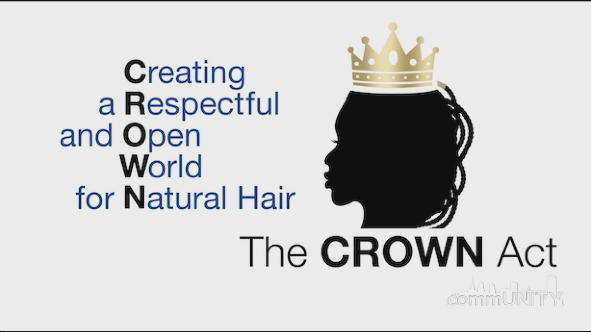 The CROWN Act stands for Creating a Respectful and Open World for Natural hair.