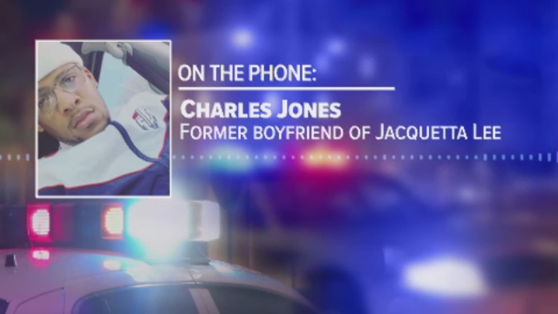 Phone interview with Charles Jones, the former boyfriend of Jacquetta Lee.  Lee was found dead in her home.  Buffalo Police have ruled her death a homicide.