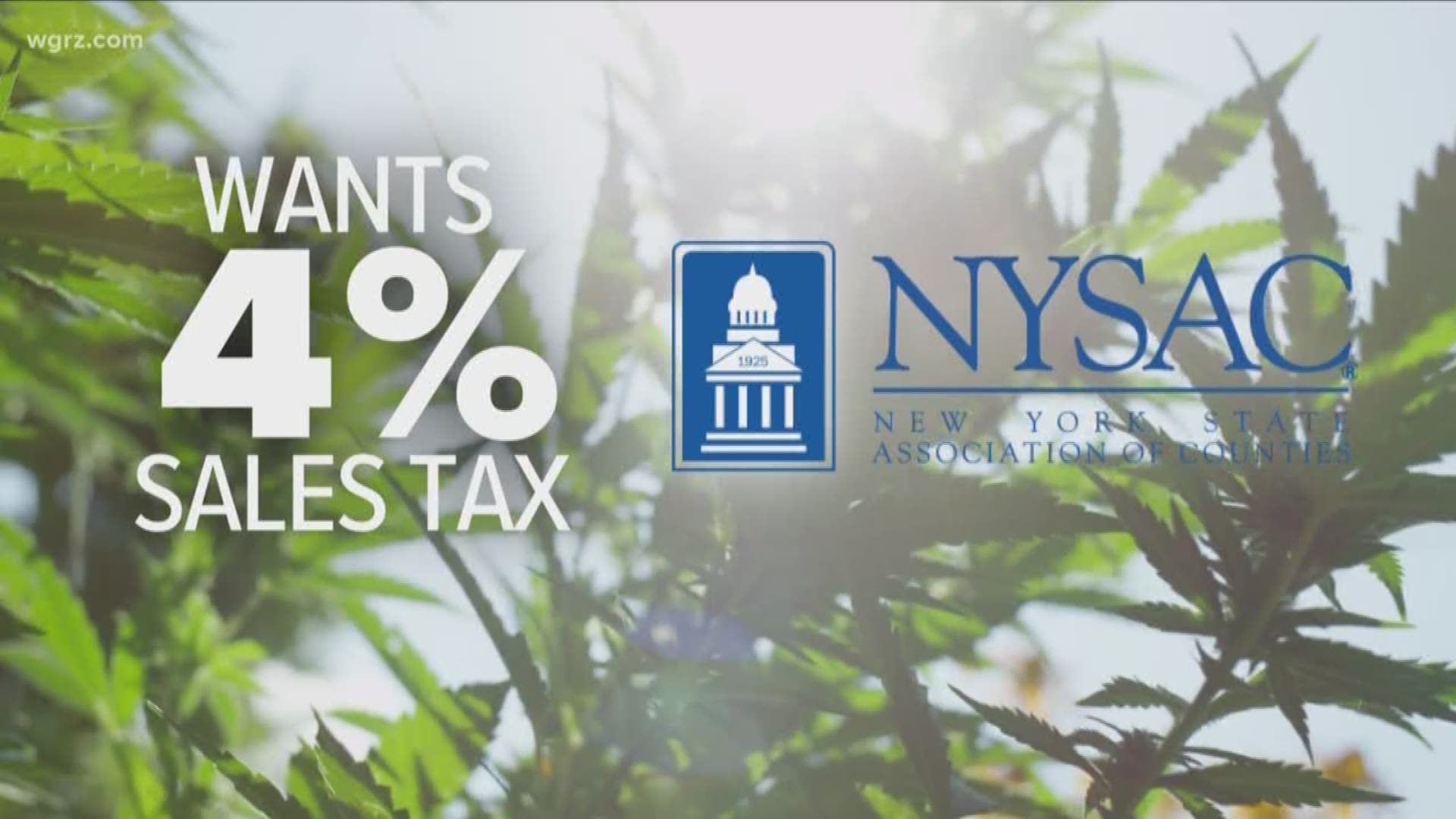 NYS Association Of Counties  Urged lawmakers for a 4 percent tax on cannabis sales.