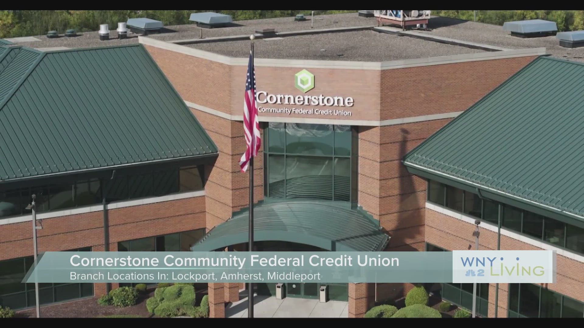 WNY Living - June 21 - Cornerstone Community Federal Credit Union THIS VIDEO IS SPONSORED BY CORNERSTONE COMMUNITY FEDERAL CREDIT UNION