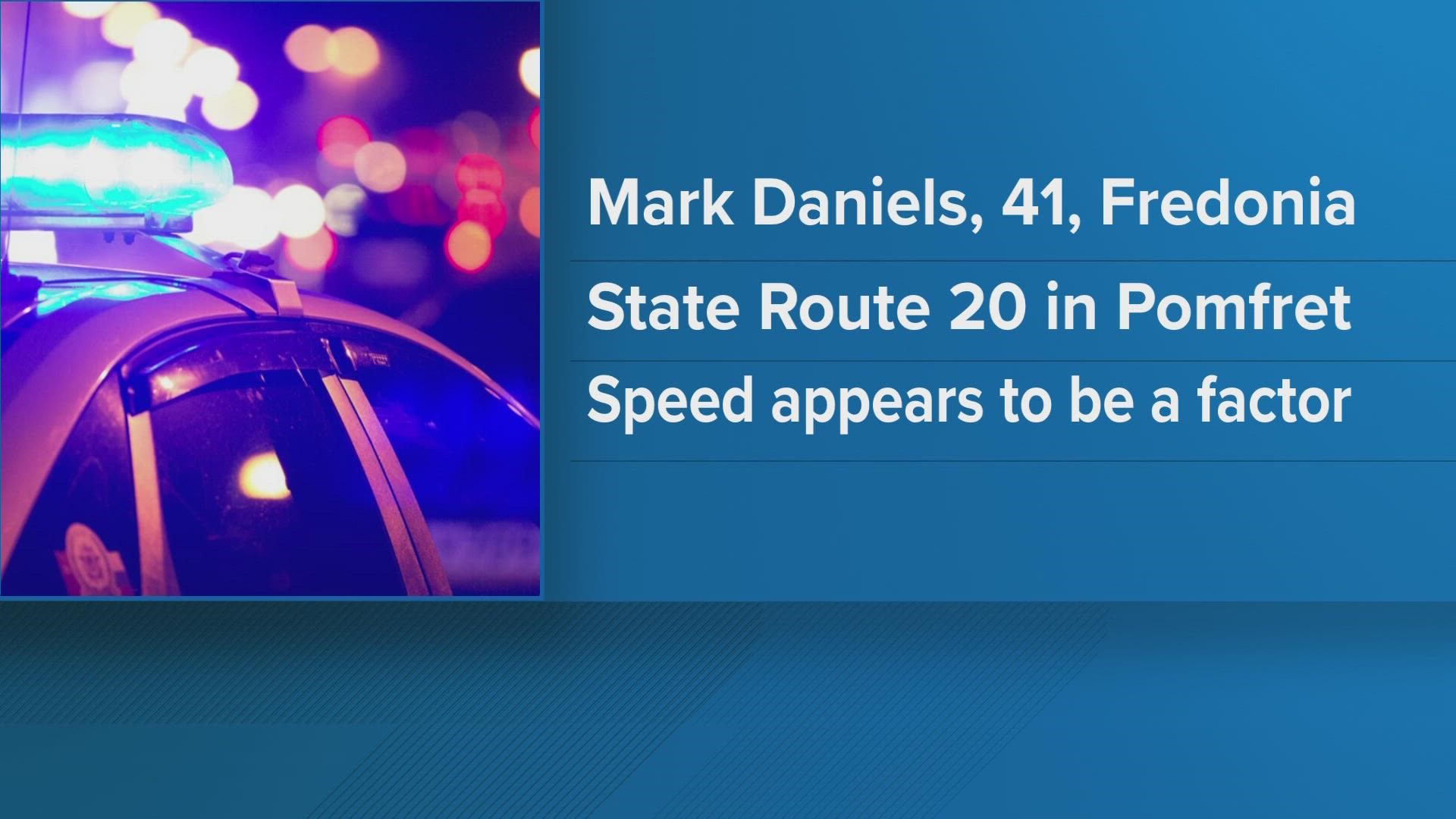 41-year-old Mark Daniels of Fredonia was driving west down State Route 20 in the town of Pomfret... when he lost control and rolled his vehicle over
