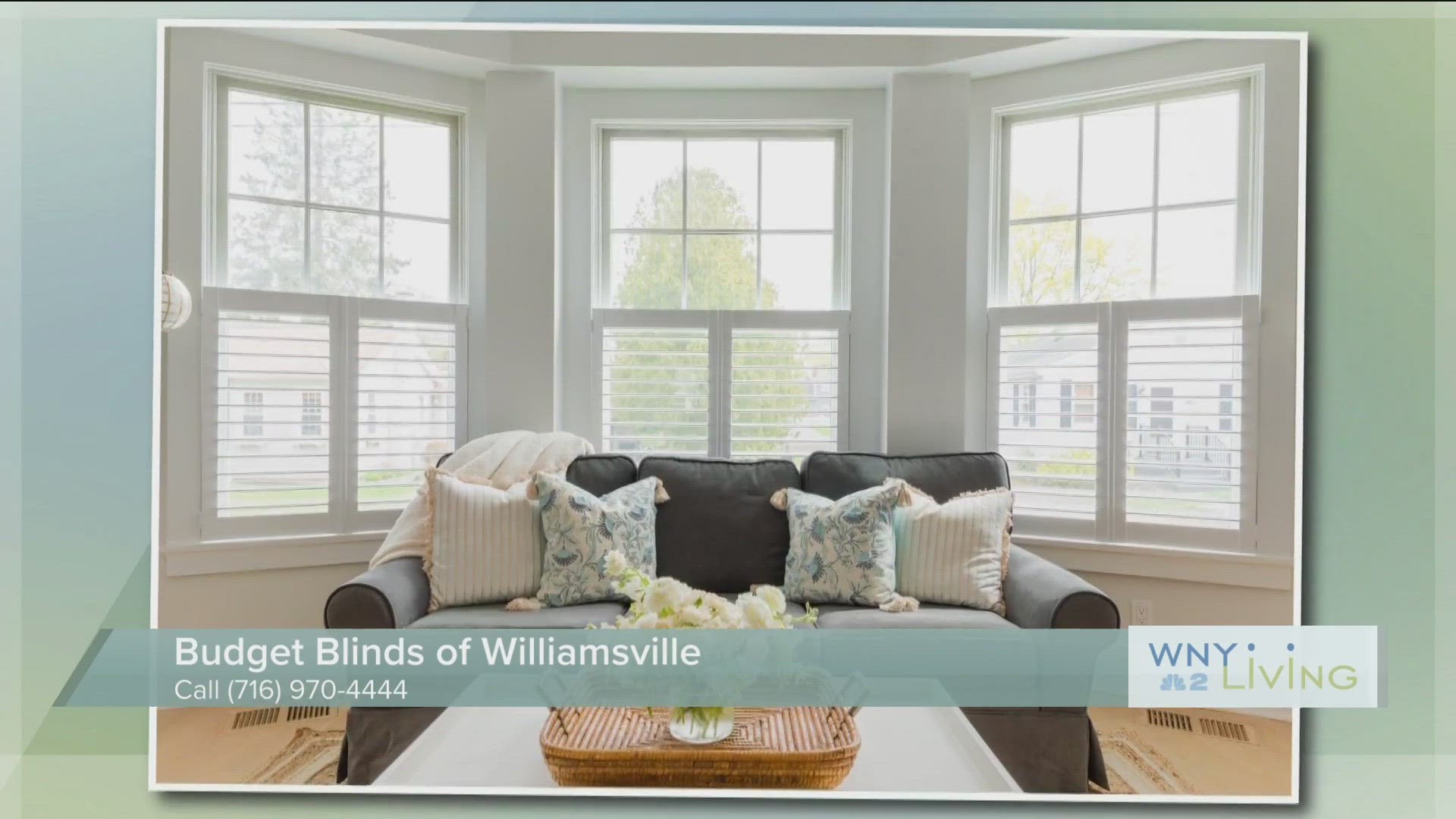 May 13th - WNY LIVING - BUDGET BLINDS (THIS VIDEO IS SPONSORED BY BUDGET BLINDS OF WILLIAMSVILLE)