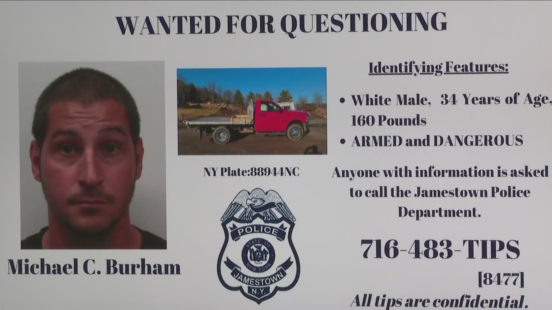 The Jamestown Police Police Department is looking to speak with Michael Burham, who is believed to be armed and dangerous.