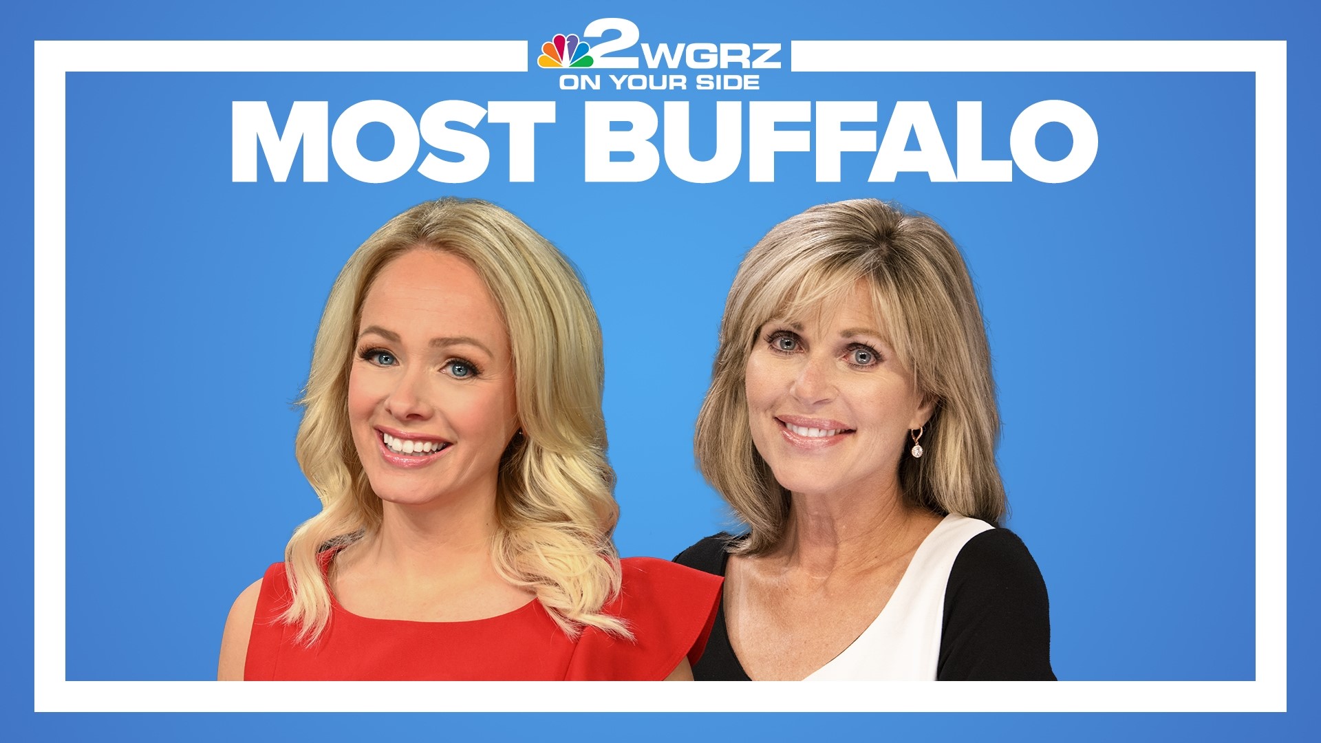 The most news. The most fun. Most Buffalo, hosted by WGRZ’s Kate Welshofer and Maria Genero.
